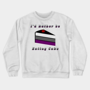 I'd Rather be Eating Cake Asexual Pride Flag Design Crewneck Sweatshirt